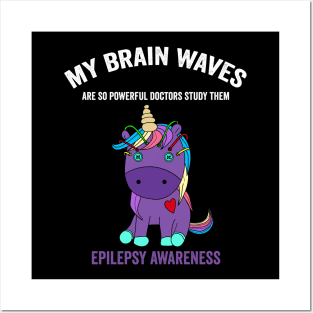 Epilepsy awareness unicorn - my brain waves are so powerful doctors study them epilepsy awareness month Posters and Art